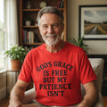 God's Grace Is Free But My Patience Isn't Shirt