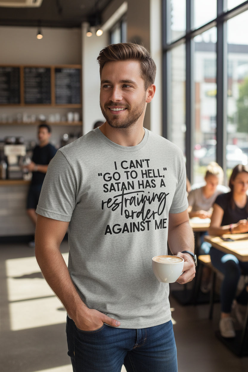 Satan Has a Restraining Order Against Me T-Shirt