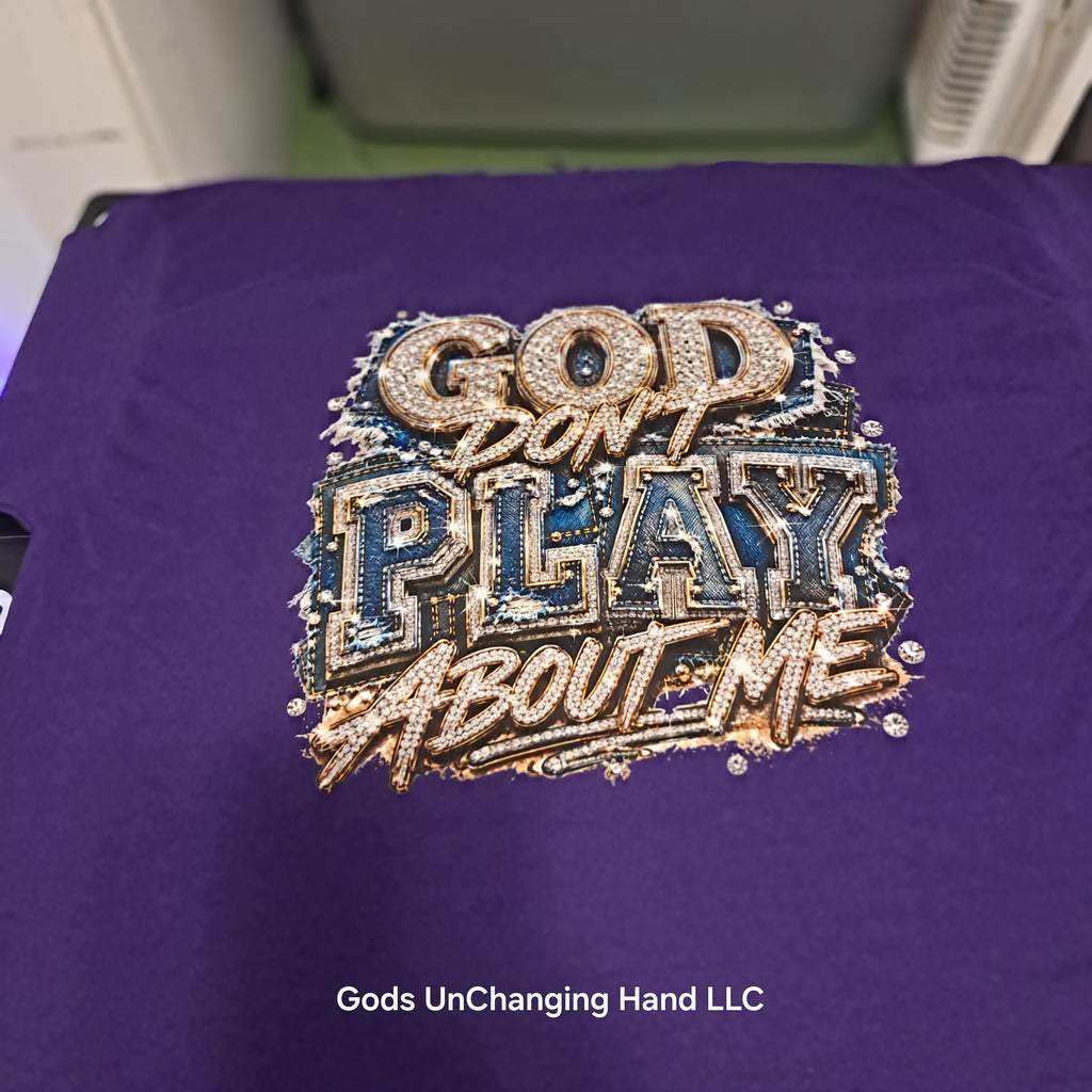 God Don't Play About Me T-Shirt